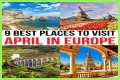 15 Best Places to Visit in Europe in April