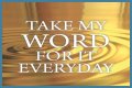 ___ my word for it