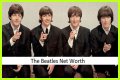 The Beatles Net Worth – How Much is The Beatles Worth?